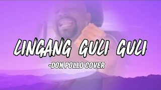 lingang guli guli  don pollocover lyrics slowed [upl. by Aneerehs]