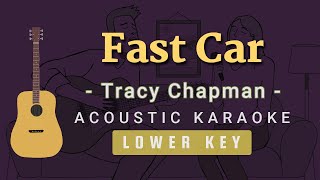 Fast Car  Tracy Chapman Acoustic Karaoke  Lower Key [upl. by Noswad]