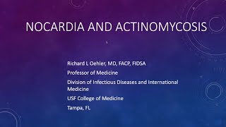 Nocardia and Actinomycosis  Richard L Oehler MD FACP FIDSA [upl. by Aneroc849]