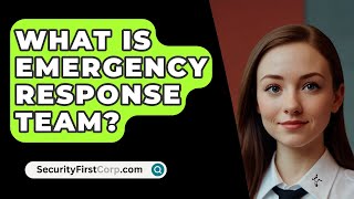 What Is Emergency Response Team  SecurityFirstCorpcom [upl. by Avahc]