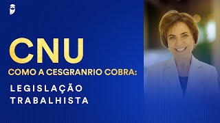 CNU  Como a Cesgranrio cobra Legislação Trabalhista  Profª Mara Camisassa [upl. by Hum178]