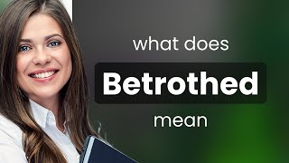 Betrothed — definition of BETROTHED [upl. by Onia]