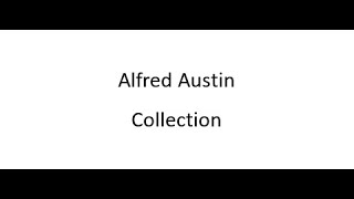 Alfred Austin  Collection [upl. by Jerz]