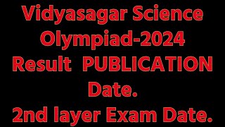 Vidyasagar Science Olympiad 2024 Layer1 Result PUBLICATION Date amp Layer 2 Exam date [upl. by Rydder977]