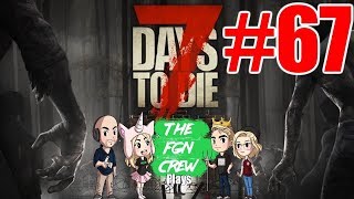 The FGN Crew Plays 7 Days to Die 67  Google Maps [upl. by Lizzy]