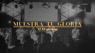 Muestra Tu Gloria Live  Show Me Your Glory  Jesus Culture  U Worship [upl. by Ahseile]