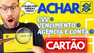 Como ACHAR AGÊNCIA número CONTA CVV no cartão do BANCO do BRASIL [upl. by Akere944]