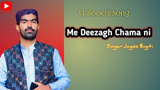 Me Deezagh Chama Ni  New Balochi Song 2024  Singer Jagoo Bugti  YT Balochi Song [upl. by Aneez361]