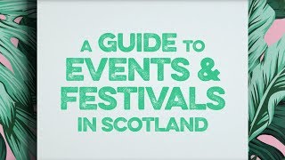 A Guide to Events amp Festivals in Scotland [upl. by Adahsar]