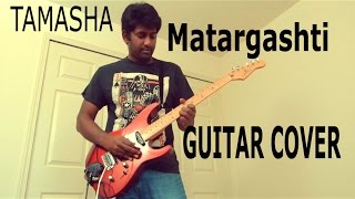 Matargashti  Tamasha  Guitar Cover  Ashwin Asokan  A R Rahman [upl. by Eniamrej]