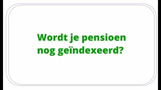 Wordt je pensioen nog geïndexeerd [upl. by Fulmer]