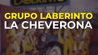 Grupo Laberinto  La Cheverona Audio Oficial [upl. by Ahmar]