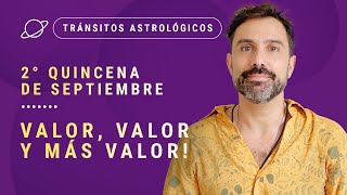 💪 ¡VALOR VALOR Y MÁS VALOR 💪  Tránsitos Astrológicos de la 2da Quincena de Septiembre [upl. by Scoles]