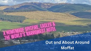 Out and About Around Moffat  A homemade full size Spitfire eagles and the Worlds narrowest hotel [upl. by Irrehc]