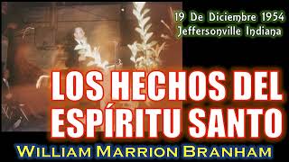 LOS HECHOS DEL ESPÍRITU SANTO  Por William Marrion Branham [upl. by Elttil]