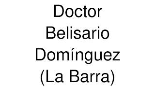 How to Pronounce Doctor Belisario Domínguez La Barra Mexico [upl. by Soilissav]