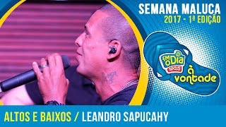 Altos e Baixos  Leandro Sapucahy Semana Maluca 2017 [upl. by Madra]