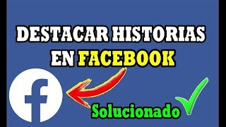 NO ME APARECE DESTACAR HISTORIA EN FACEBOOK ✅ Solución Aquí [upl. by Drida]