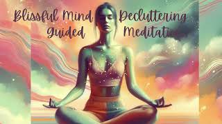 8 minute Blissful Mind Decluttering Guided Meditation [upl. by March]