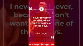 Top 10 Most Popular Bob Segers Quotes  Quoteing [upl. by Finegan]