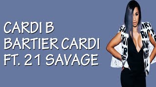 Cardi B  Bartier Cardi feat 21 Savage Lyrics  Lyric Video [upl. by Ilarrold795]