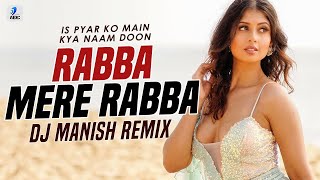 Rabba Mere Rabba Remix  DJ Manish  Is Pyar Ko Main Kya Naam Doon  Kareena amp Tusshar Kapoor [upl. by Roby]