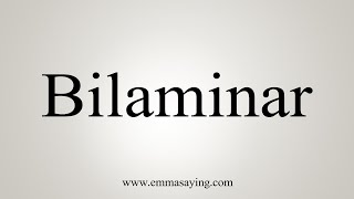 How To Say Bilaminar [upl. by Nica]