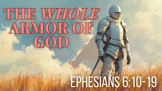 The Whole Armor of God  Ephesians 61019 [upl. by Droffilc831]