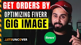 How to make Effective Fiverr Gig Image and Get Orders Daily Earn Money from Fiverr Lets Uncover [upl. by Blayze]