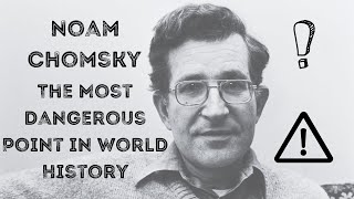 noam chomsky  the most dangerous point in world history [upl. by Randee]