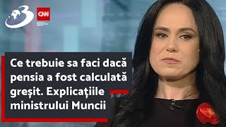 Ce trebuie sa faci dacă pensia a fost calculată greșit Explicațiile ministrului Muncii [upl. by Tahpos]