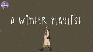 A winter playlist 🍁 songs that will help you enjoy winter vibes [upl. by Ulphia]