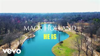 Mack Holland  He Is [upl. by Kalman]