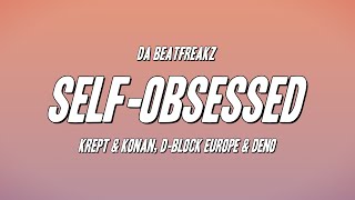 Da Beatfreakz  SelfObsessed ft Krept amp Konan DBlock Europe amp Deno Lyrics [upl. by Sidwell506]