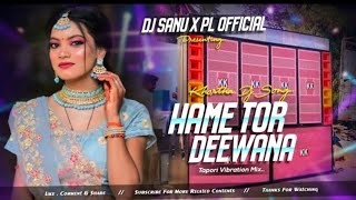 Hame Tor Deewana Khortha Old Song  Tapori Mix Dj Sanu X Pl Official [upl. by Atilrep]