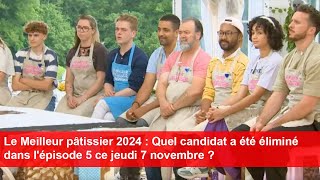 Le Meilleur pâtissier 2024  Quel candidat a été éliminé dans lépisode 5 ce jeudi 7 novembre [upl. by Ettenuj700]