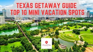 Texas Getaway Guide Top 10 Mini Vacation Spots 🌞🌴  Best Places to Relax in the Lone Star State [upl. by Erdnaed16]