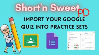 Import a Google Quiz into Practice Sets [upl. by Nonek944]