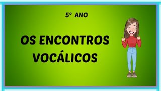 5º ano  Os encontros vocálicos [upl. by Gustin69]