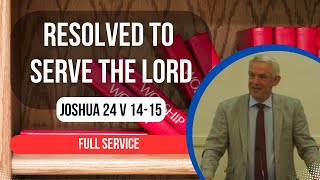 Bible Study  Resolved to Serve the Lord  Joshua 24 [upl. by Emil]