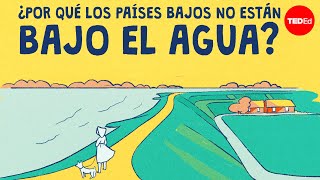 ¿Por qué los Países Bajos no están bajo el agua  Stefan Al [upl. by Eimmit]