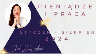 Pieniądze i praca styczeń  sierpień 2024 wszystkie znaki [upl. by Button]