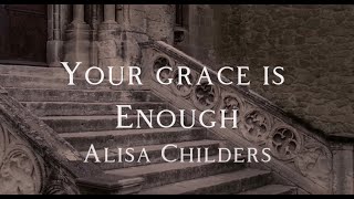 Alisa Childers  Your Grace is Enough Lyric Video [upl. by Ellehsad]