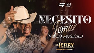 Gerardo Coronel quotEl Jerryquot  Necesito Tomar Video Oficial [upl. by Stevens]