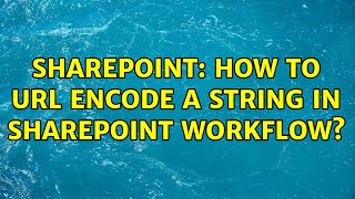 Sharepoint How to URL Encode a string in SharePoint Workflow [upl. by Nrol443]