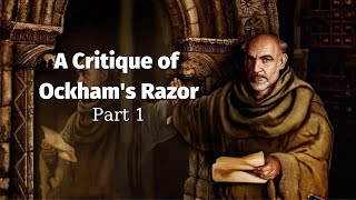 A Critique of Ockhams Razor Part 1 [upl. by Einre129]