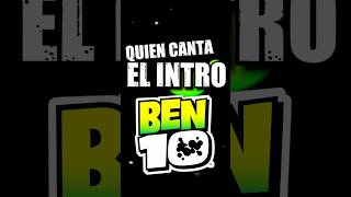 Quién CANTA el INTRO de BEN 10 cartoonnetwork [upl. by Ogeid]