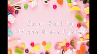 Sugar Rush by Addison Grace  Lyrics [upl. by Novikoff580]