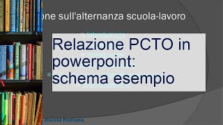 Relazione PCTO in powerpoint schema esempio [upl. by Nylrebmik933]