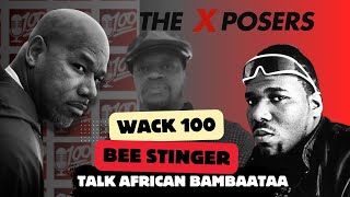 THE XPOSERS Wack100 x BEE STINGER TALKS AFRICA BAMBAATAA [upl. by Andie]